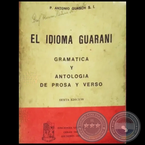  	EL IDIOMA GUARANÍ - SEXTA EDICIÓN - Autor: ANTONIO GUASCH - Año 1980